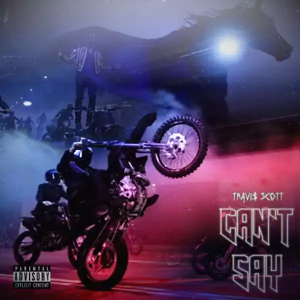 Travis Scott - Can’t Say